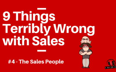 9 Things Terribly Wrong With Sales Today: The Sales People