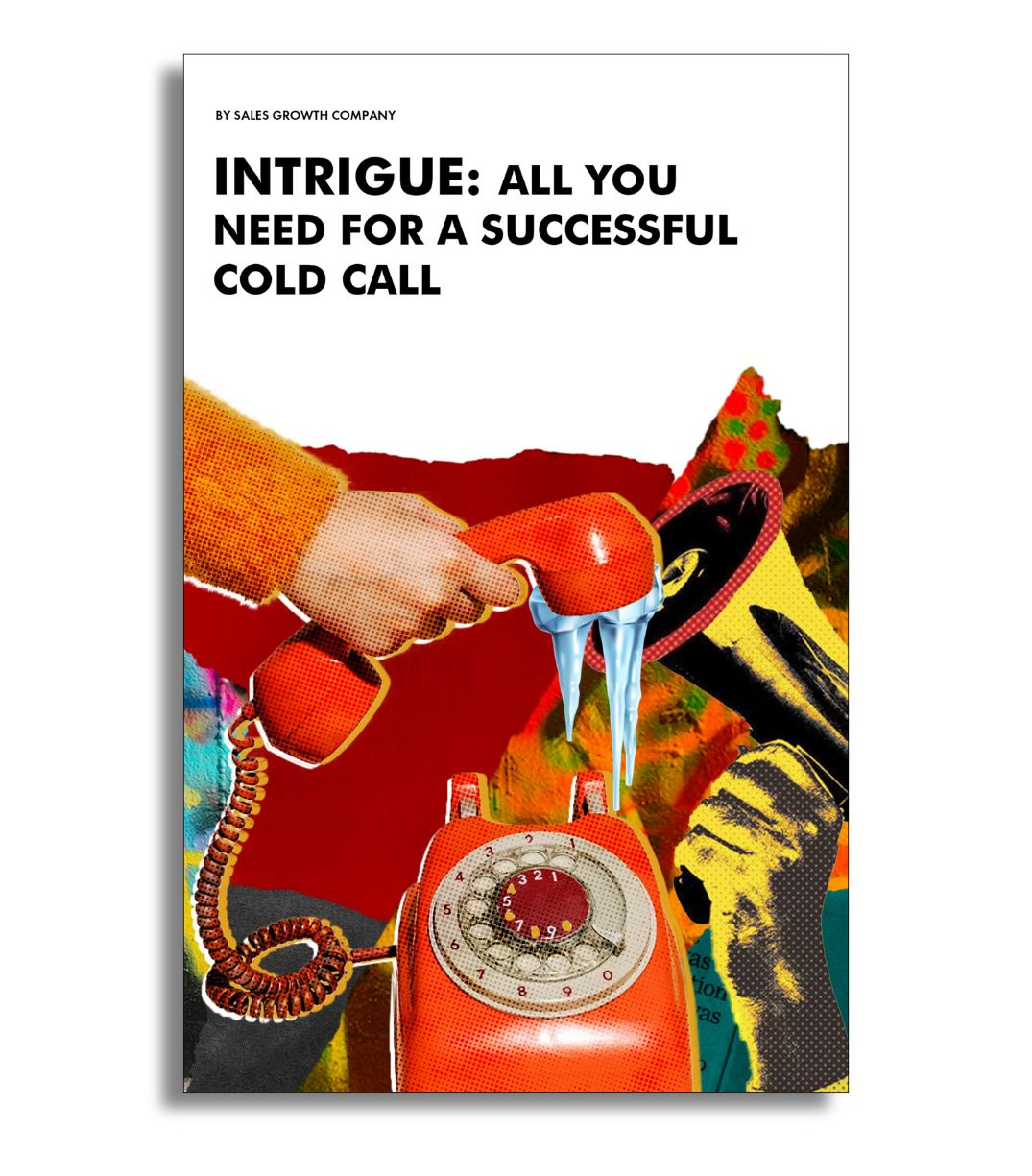 eBook cover titled 'Intrigue: All You Need for a Successful Cold Call' by Sales Growth Company. The design features a retro rotary phone with an off-the-hook receiver dripping ice, symbolizing the concept of 'cold calling,' alongside bold and vibrant collage elements for an eye-catching visual representation.