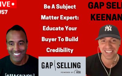 Educate Your Buyer – 3 Benefits of Market Expertise – Lessons From Gap Sell Keenan Episode #57