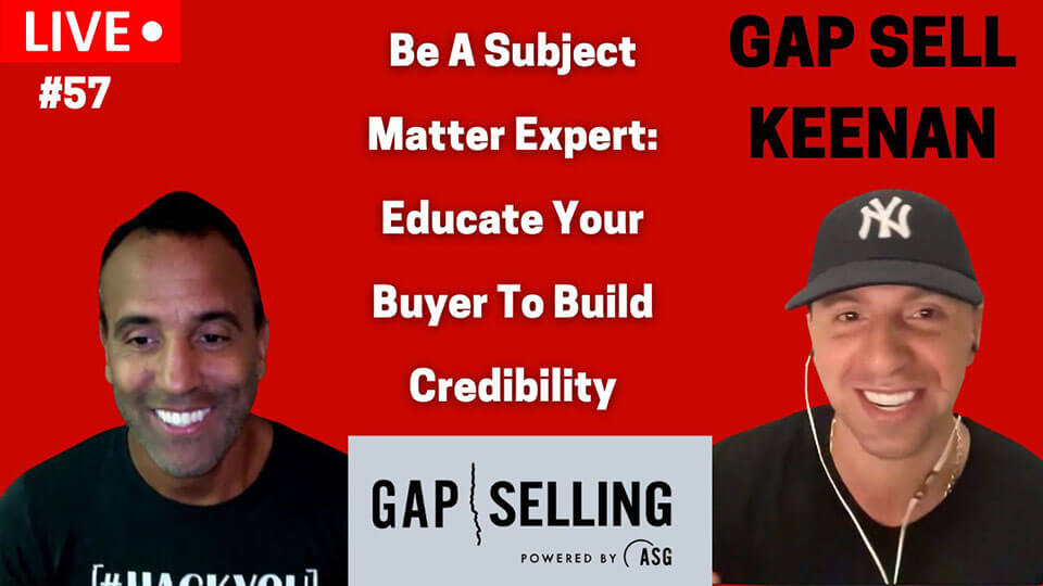 Educate Your Buyer – 3 Benefits of Market Expertise - Lessons From Gap Sell Keenan Episode #57