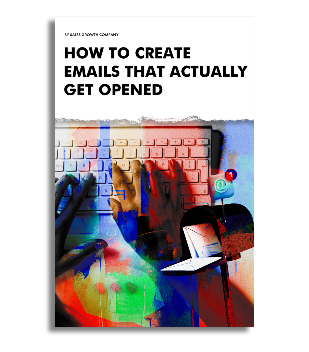 The image shows a visually striking cover design for a guide titled "How to Create Emails That Actually Get Opened" by Sales Growth Company. It features hands typing on a keyboard in vibrant, layered colors, blending with a graphic of an email inbox icon and an open mailbox, symbolizing email communication. The bold title is placed at the top in large black font, emphasizing the focus on effective email strategies.