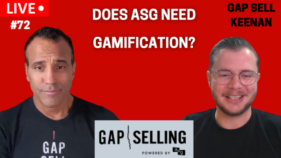 Live Sales Pitch – Gap Sell Keenan #72 – Does ASG Need Gamification?