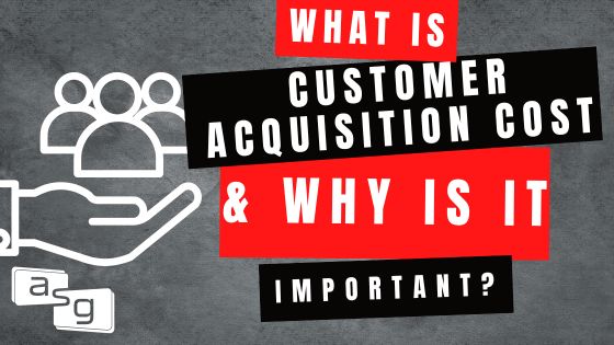 The image features a graphic with a textured grey background. At the top, in bold white letters, it reads "WHAT IS CUSTOMER ACQUISITION COST." Below this title, there is a symbol representing a group of people or users, which is above a hand symbol suggesting care or handling, framed by a red banner that asks "& WHY IS IT IMPORTANT?"