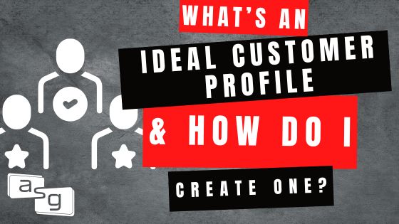 What’s an Ideal Customer Profile – How to develop an ICP