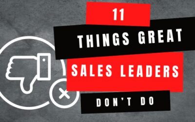 11 Things Great Sales Leaders Don’t Do