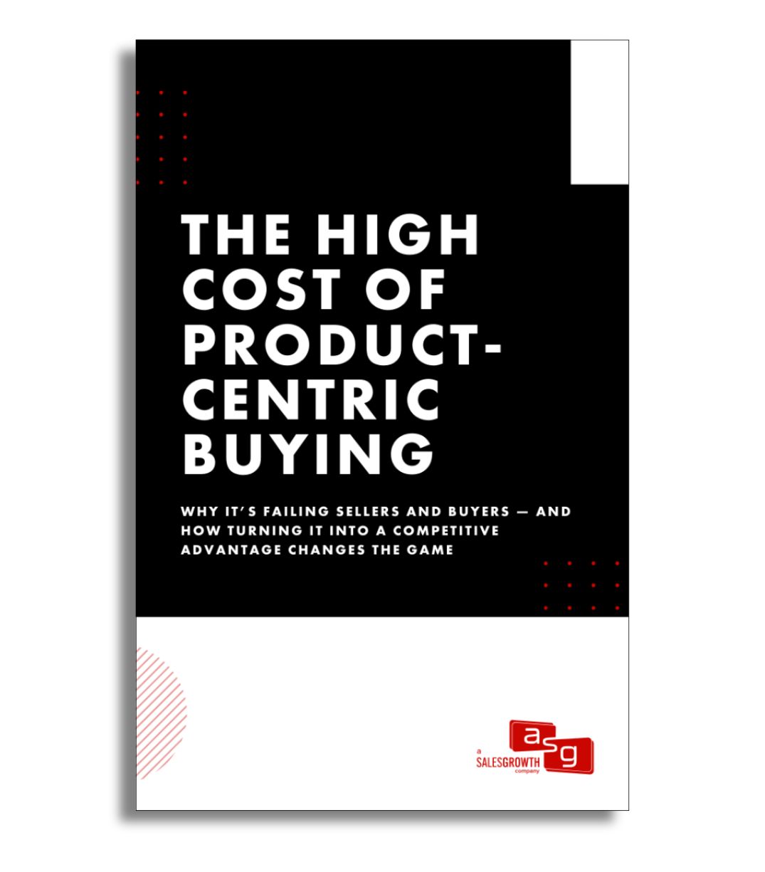 Cover of The High Cost of Product-Centric Buying report, highlighting risks of product-focused sales and strategies for problem-first selling.
