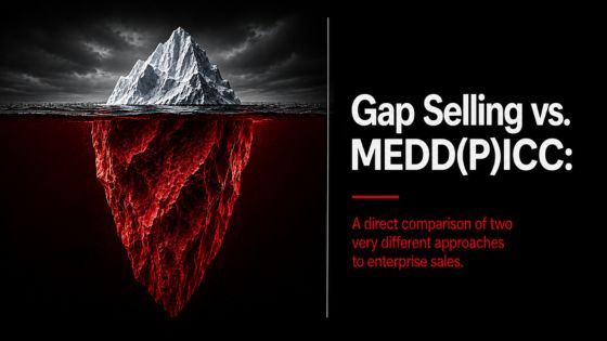 Gap Selling vs. MEDD(P)ICC: A Complete Comparison for Sales Teams