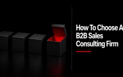How to Choose a B2B Sales Consulting Firm