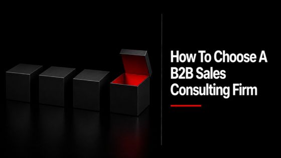 Four black boxes with one opened to reveal a red interior beside the headline “How To Choose A B2B Sales Consulting Firm,” symbolizing the importance of looking beyond a firm's methodology pitch to evaluate its underlying diagnostic approach.