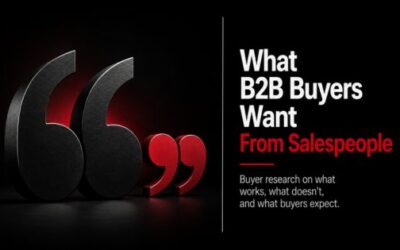 What B2B Buyers Want From Salespeople