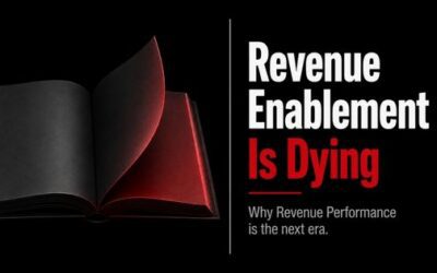 Revenue Enablement Is Dying. What’s Replacing It?