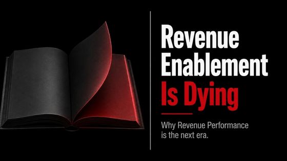 Revenue Enablement Is Dying. What’s Replacing It?