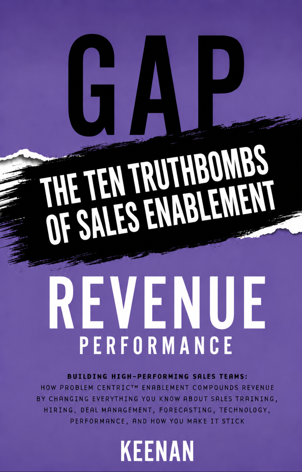 The Ten Truthbombs of Sales Enablement — Chapter Five of Gap Revenue Performance by Keenan